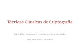 Técnicas Clássicas de Criptografia INE 5680 – Segurança da Informação e de Redes Prof. João Bosco M. Sobral.