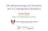 Do desassossego de Einstein até à Criptografia Quântica Yasser Omar (yasser.omar at iseg.utl.pt) Dpt.º de Matemática, ISEG.