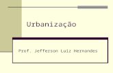 Urbanização Prof. Jefferson Luiz Hernandes. Urbanização Urbanização é o deslocamento de um grande contingente de pessoas que saem da área rural para os.