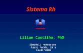Lilian Castilho, PhD Sistema Rh Simpósio Hemopasso Passo Fundo, 24 a 26/03/2008.
