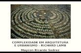 COMPLEXIDADE EM ARQUITETURA E URBANISMO – RICHARD LAMB Maycon Ricardo Sedrez.