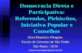 Democracia Direta e Participativa: Referendos, Plebiscitos, Iniciativa Popular e Conselhos Xixo/Maurício Piragino Escola de Governo de São Paulo São Paulo.