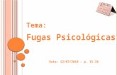Tema: Fugas Psicológicas Data: 12/07/2010 – p. 15-26.