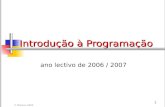 © M@nso 2004 1 Introdução à Programação ano lectivo de 2006 / 2007.