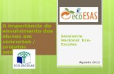 Seminário Nacional Eco-Escolas Águeda 2013 A importância do envolvimento dos alunos em concursos / projetos ambientais.