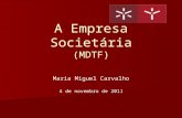 Maria Miguel Carvalho 4 de novembro de 2011 A Empresa Societária (MDTF)