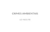 CRIMES AMBIENTAIS LEI 9605/98. Art. 225, § 3º, CF: estabeleceu a responsabilidade penal por danos ao meio ambiente. O professor Luiz Regis Prado chama.