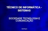 TÉCNICO DE INFORMÁTICA - SISTEMAS SOCIEDADE TECNOLOGIA E COMUNICAÇÃO Zaida Roques.