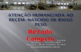 Carla Pacheco de Brito - Unidade Neonatal - SES/HRAS/HMIB Brasília, 30 de setembro de 2013  Método Canguru.