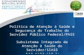 Política de Atenção à Saúde e Segurança do Trabalho do Servidor Público Federal/PASS Subsistema Integrado de Atenção à Saúde do Servidor/SIASS.