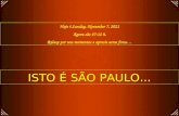 Hoje é quarta-feira, 30 de abril de 2014 Agora são 04:25 h. Relaxe por uns momentos e aprecie estas fotos… ISTO É SÃO PAULO...