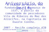 Aniversário do Recife A cidade do Recife foi fundada em 12 de março de 1537, a partir da comunidade de pescadores Vila de Ribeiro do Mar dos Arrecifes,