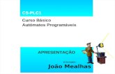 CS-PLC1 Curso Básico Autómatos Programáveis APRESENTAÇÃO O formador: João Mealhas.