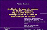 Mauro Gherson Avaliação do grau de sucesso de 26.638 implantes Implacil/De Bortoli: Retrospectiva de 8 anos em multicentros de estudo Monografia apresentada.