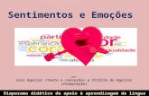 Sentimentos e Emoções Diaporama didático de apoio à aprendizagem da língua portuguesa por Luís Aguilar (texto e conceção) e Vitália de Aguilar (formatação)
