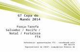 GT Copa do Mundo 2014 Força-Tarefa Salvador / Recife / Natal / Fortaleza FT4 1 Referência: apresentações FT4 – coordenado pelo ONS Recife Representante.