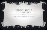 PSICOLOGIA COGNITIVA Prof. Liércio Pinheiro de Araújo.