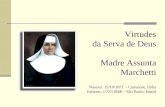 Virtudes da Serva de Deus Madre Assunta Marchetti Nasceu: 15/10/1871 – Camaiore, Itália Faleceu: 1º/07/1948 – São Paulo, Brasil.