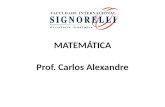 MATEMÁTICA Prof. Carlos Alexandre. Álgebra Em matemática, álgebra é o ramo que estuda a manipulação formal de equações, operações matemáticas, polinômios.