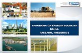 PANORAMA DA ENERGIA SOLAR NA BAHIA: PASSADO, PRESENTE E PERSPECTIVAS PANORAMA DA ENERGIA SOLAR NA BAHIA: PASSADO, PRESENTE E PERSPECTIVAS.
