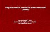 Eduardo Hage Carmo Secretaria de Vigilância em Saúde Ministério da Saúde Regulamento Sanitário Internacional (2005)
