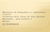 Monitoria de Bioquímica e Laboratório clínico Professor Nilo César do Vale Baracho. Monitores: José Aurélio e Miller.