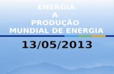 13/05/2013. AS PRINCIPAIS PRODUTOS ENERGÉTICOS MUNDIAIS SÃO: 1. PETRÓLEO; 2. CARVÃO MINERAL E GÁS NATURAL; 3. ENERGIA ELÉTRICA; 4. TERMELETRICIDADE; 5.