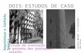 António Manuel C P Fernandes - PUC.Goiás Arquitetura e Conforto Térmico DOIS ESTUDOS DE CASO Estudo da insolação e projeto das proteções solares.