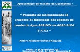 Maputo, 29 de Maio de 2014 1 Proposta de melhoramento do processo de fabricação das cabeças de bomba de água AFRIDEV na AGRO ALFA S.A.R.L Autor: Feliciano.