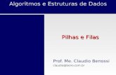 Algoritmos e Estruturas de Dados Pilhas e Filas Prof. Me. Claudio Benossi claudio@beno.com.br.