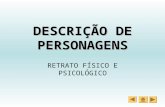 DESCRIÇÃO DE PERSONAGENS RETRATO FÍSICO E PSICOLÓGICO.
