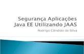 Rodrigo Cândido da Silva. Comentar os principais conceitos sobre segurança e demonstrar a implementação de segurança da plataforma Java EE.