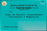 LEMAG Ligas de Heusler: Propriedades Estruturais e Magnéticas André Luíz Alves Universidade Federal do Espírito Santo Ceunes – Centro Universitário Norte.