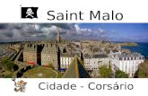Saint Malo Cidade - Corsário Saint Malo, da época medieval, protegida por uma muralha, é uma das cidades mais preservadas da França. Localizada na Bretanha,