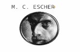 M. C. ESCHER. Notas Sobre o Artista Maurits Cornelis Escher, nasceu em Leeuwarden (Holanda), a 17 de junho de 1898. Embora o seu primeiro contacto com.