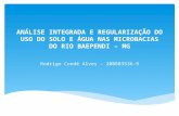 ANÁLISE INTEGRADA E REGULARIZAÇÃO DO USO DO SOLO E ÁGUA NAS MICROBACIAS DO RIO BAEPENDI – MG Rodrigo Condé Alves – 200803536-9.