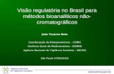 Agência Nacional de Vigilância Sanitária  Visão regulatória no Brasil para métodos bioanalíticos não- cromatográficos João Tavares Neto.