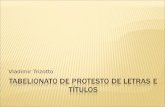 Vladimir Trizotto. Os protestos das letras de câmbio devem ser feitos perante o escrivão privativo dos protestos, onde o houver; e não o havendo perante.