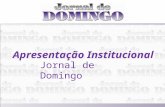 Apresentação Institucional Jornal de Domingo. Sumário Executivo Visão Institucional Evolução Contato Resultados e Projeções.