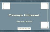 Presença Universal Presença Universal Presença Universal Presença Universal Shanta Gabriel Shanta Gabriel.