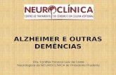 ALZHEIMER E OUTRAS DEMÊNCIAS Dra. Cynthia Perocco Luiz da Costa Neurologista da NEUROCLÍNICA de Presidente Prudente.