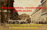 Pensamentos, revoluções e unificações 1)A inquieta Europa do século XIX 2) Poderosos pensamentos.