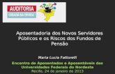 Maria Lucia Fattorelli Encontro de Aposentados e Aposentáveis das Universidades Federais do Nordeste Recife, 24 de janeiro de 2013 Aposentadoria dos Novos.