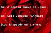 Texto: A poesia suave de Jesus Autor: Luiz Gonzaga Pinheiro Música: Rhapsody on a theme.