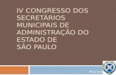 IV CONGRESSO DOS SECRETÁRIOS MUNICIPAIS DE ADMINISTRAÇÃO DO ESTADO DE SÃO PAULO Piracicaba.