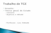 Assunto: Teoria geral do Estado conceito objetivo e método Professor: Luiz Andrade.