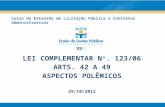 Curso de Extensão em Licitação Pública e Contratos Administrativos LEI COMPLEMENTAR N °. 123/06 ARTS. 42 A 49 ASPECTOS POLÊMICOS 29/10/2012.