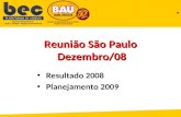 Reunião São Paulo Dezembro/08 Dezembro/08 Resultado 2008 Planejamento 2009.