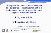 Integração dos instrumentos de outorga, enquadramento e cobrança para a gestão das águas subterrâneas Projeto ASUB V Reunião de Rede Maceió, 17 e 18 de.