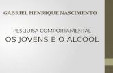 GABRIEL HENRIQUE NASCIMENTO PESQUISA COMPORTAMENTAL OS JOVENS E O ALCOOL.